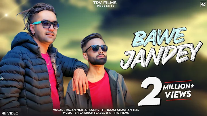 BAWE JANDEY || RAJAN MEHTA FT. RAJAT TMK (Official...