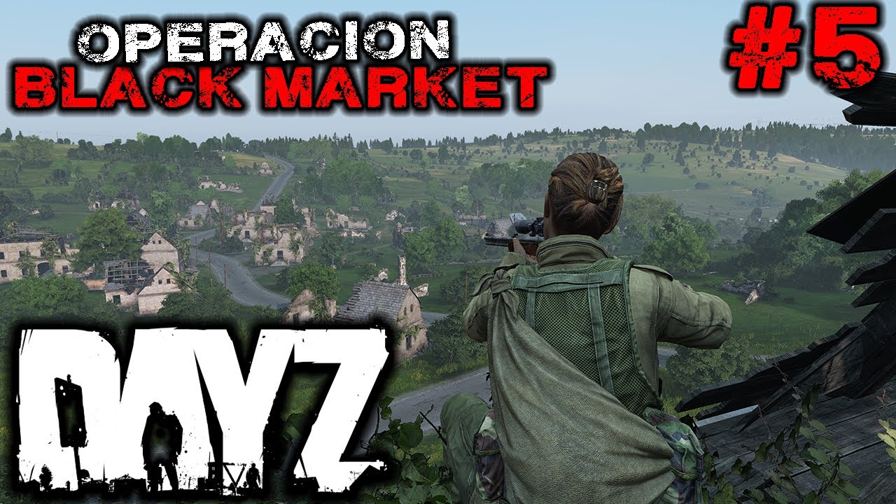 DAYZ 5 OPERACION BLACK MARKET DAYZ PVPPVE [ESPAÑOL] YouTube