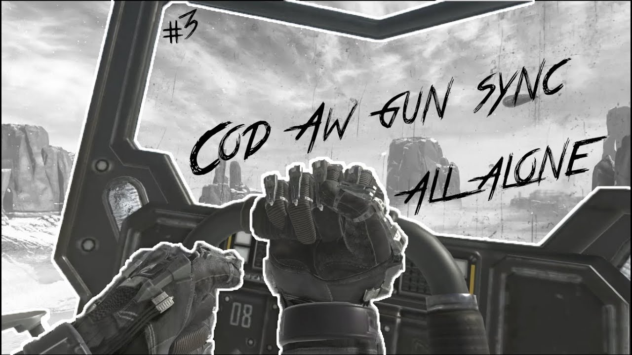 CoD AW Gun Sync 3 All Alone YouTube