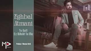 Eghbal Atmani / اقبال اطمانی - Tu Gulî Ez Bilbilê Te Me 