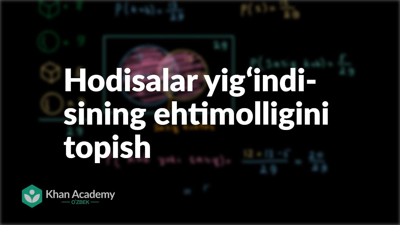 Hodisalar yigʻindisining ehtimolligini topish | Ehtimollik | Statistika va ehtimollar nazariyasi