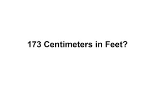 173 cm in feet? How to Convert 173 Centimeters(cm) in Feet?