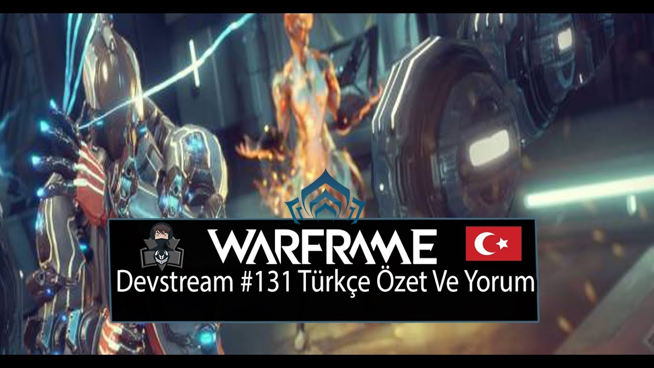 Warframe | Devstream #131 Türkçe Özet ve Yorum - YouTube