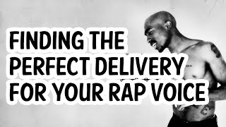 FINDING THE PERFECT RAP DELIVERY AND VOICE