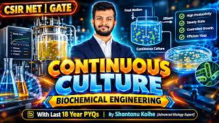Continuous Culture | Continuous Fermentation | Biochemical Engineering | CSIR NET | GATE BT