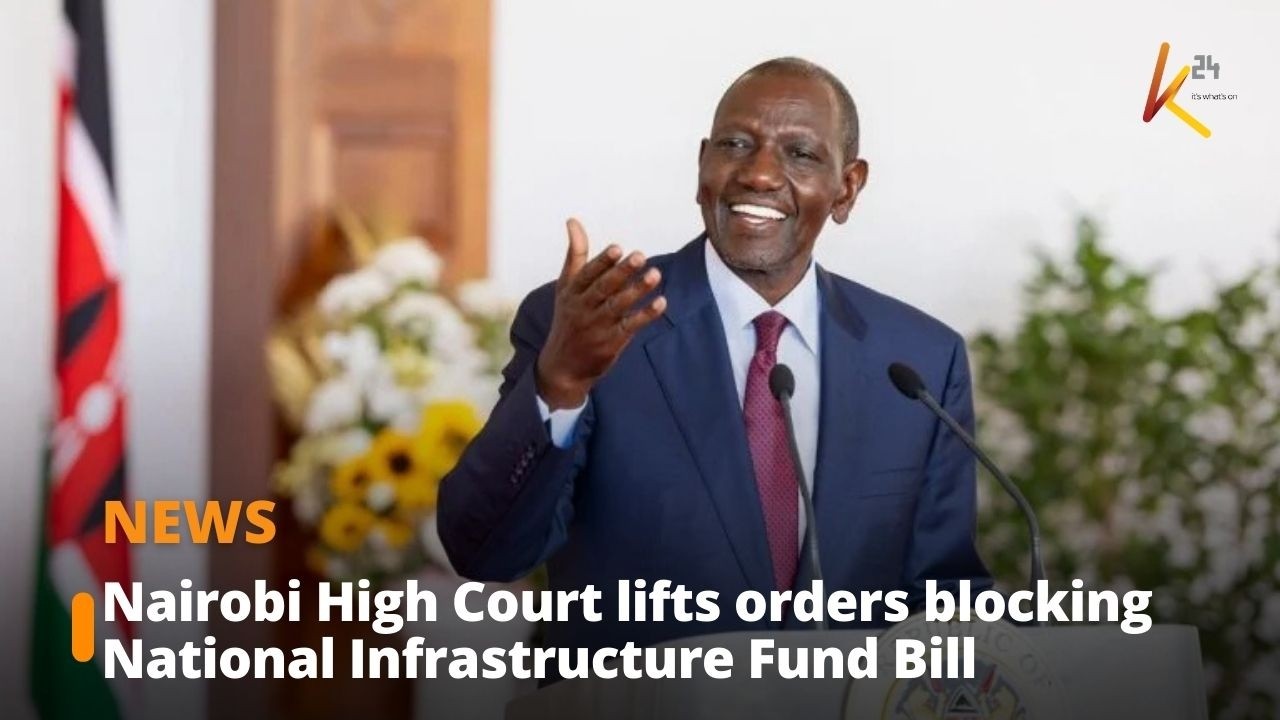 Nairobi High Court lifts orders blocking National Infrastructure Fund Bill