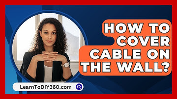How To Cover Cable On The Wall? - LearnToDIY360.com