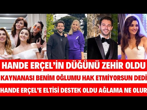 HANDE ERÇEL'İN DÜĞÜNÜ ZEHİR OLDU KAYINVALİDESİ TARAFINDAN İSTENMEDİ ARAYA ELTİSİ SİBELCAN SEDA SAYAN