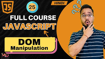 JavaScript Tutorial in Hindi #25 | DOM Manipulation (2025)