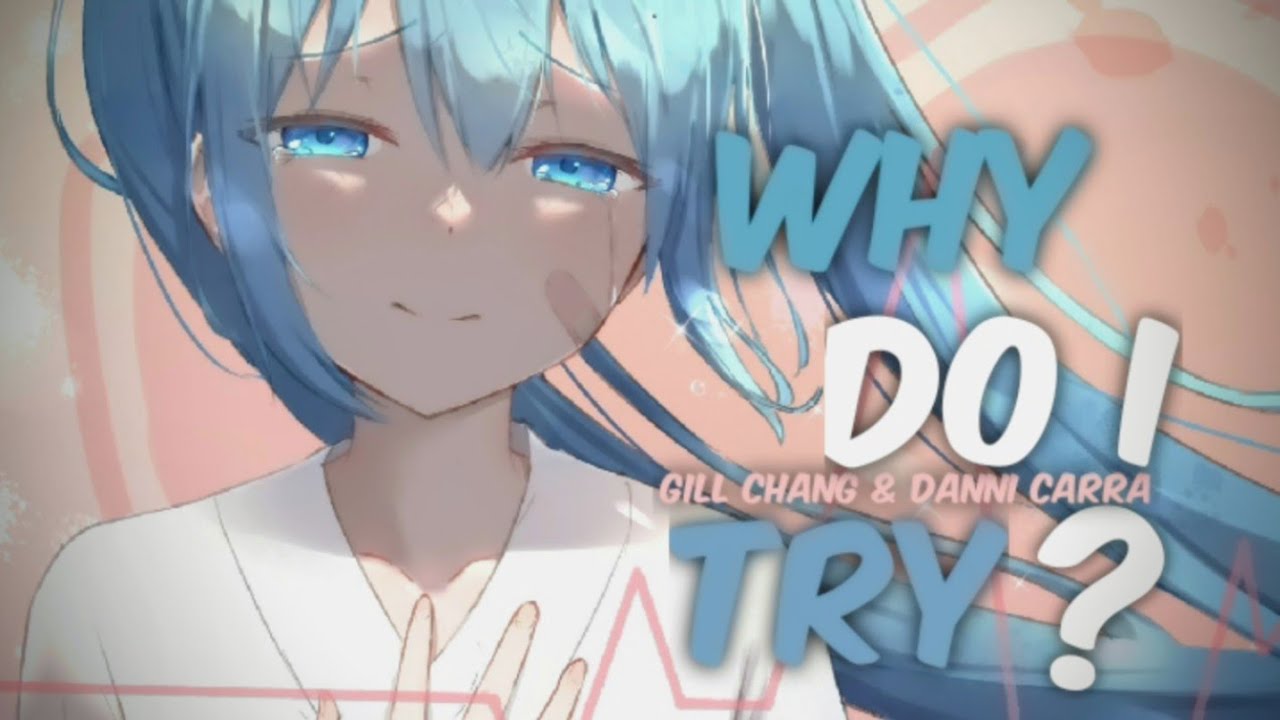 Nightcore - Why Do I Try ~ Gill Chang & Danni Carra ( NCS ) - YouTube