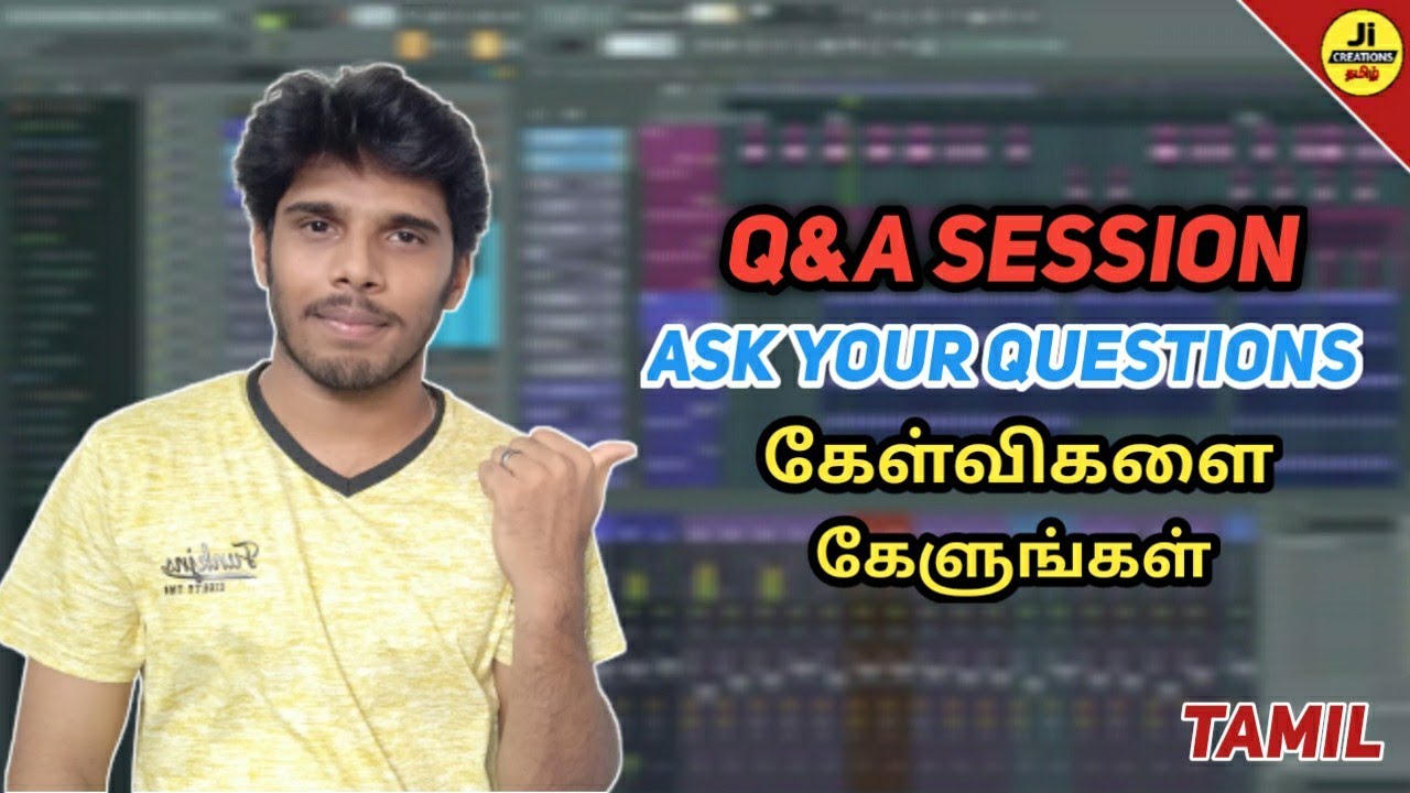 Q&A Session - Ask your Questions Guyz | Fl Studio Tamil | Ji Creations தமிழ்