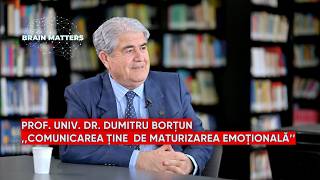 DUMITRU BORȚUN - COMUNICAREA ȚINE DE MATURIZAREA EMOȚIONALĂ - BRAIN MATTERS - CORNEL DĂRVĂȘAN