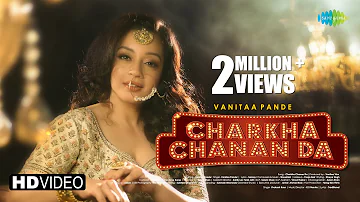 Charkha Chanan Da | Official Music HD Video | Vanitaa Pande | Showkidd | Latest Punjabi Song