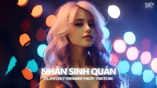 Playlist Remix EP.8 - Nhân Sinh Quán (Từ Cửu Môn Hồi Ức) - Đông Thủy Ngoạn Tây Núi Cao Ta Hiểu Thấu.