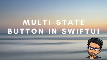 Implementing Multi-State Button in SwiftUI