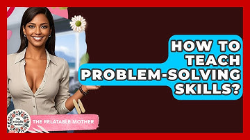 How To Teach Problem-solving Skills? - The Relatable Mother