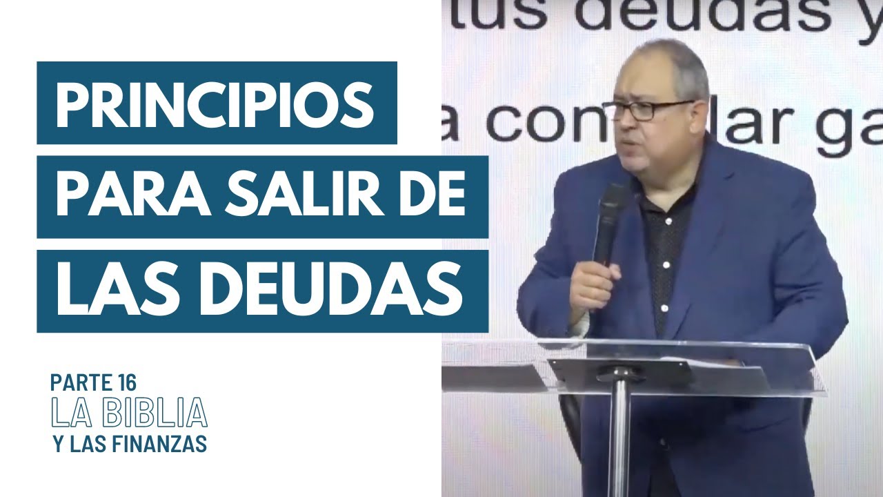 Principios para salir de deudas - La Biblia y las Finanzas 16 - YouTube
