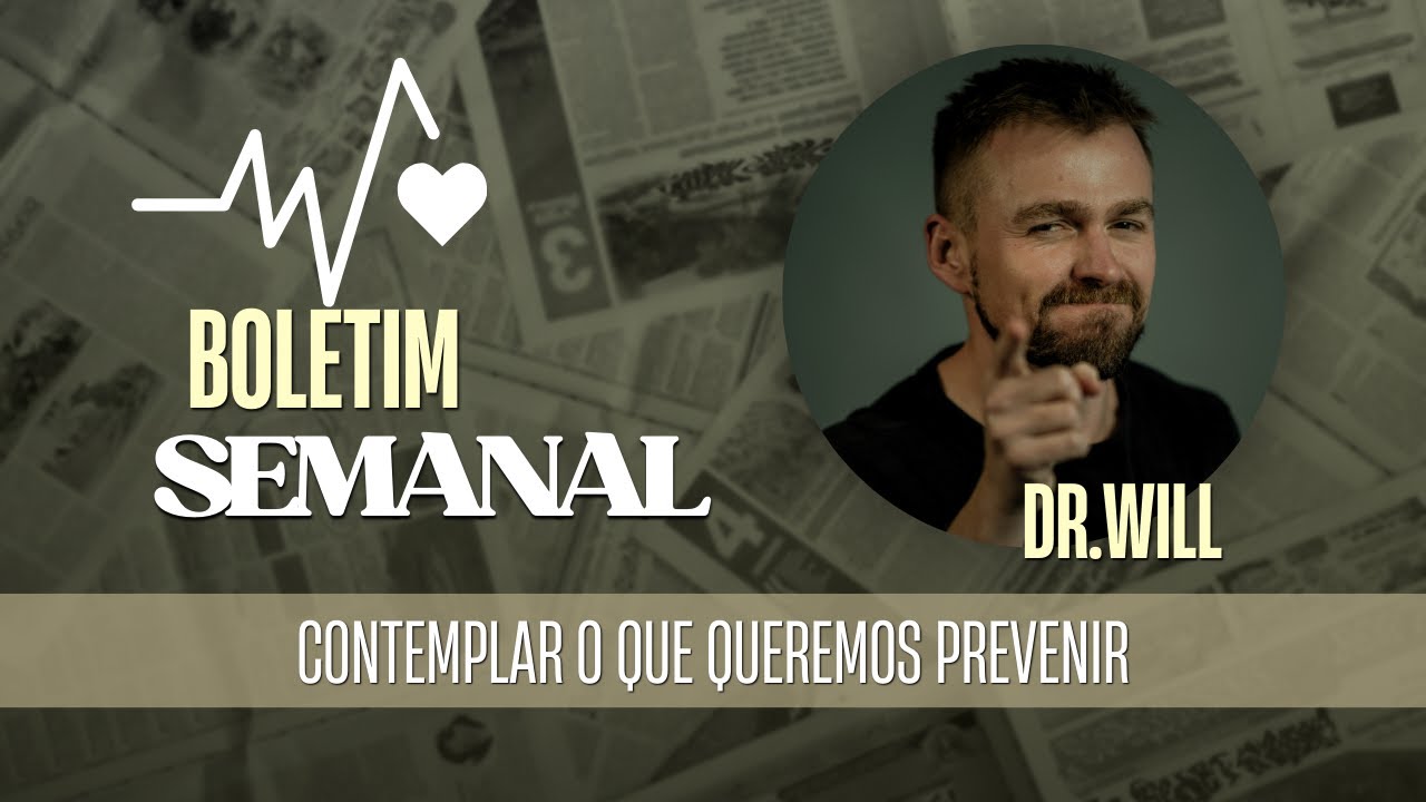 Boletim Semanal 4 - Comtemplar o que podemos previnir