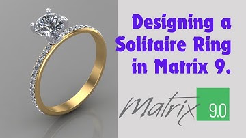 Designing a Classic Solitaire Ring in Matrix 9.