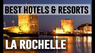 Best Hotels and Resorts in La Rochelle, France