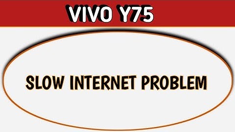 Vivo y75 slow internet problem, how to solve slow internet problem in Vivo y75