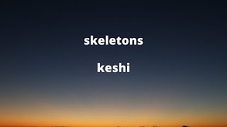 keshi - skeletons (Music Lyrics)