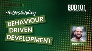 Understanding Behaviour-Driven Development | BDD 101 | Part 1 | Matt Wynne | ConformIQ