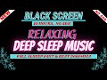 Black Screen Sleep Music | 10 Hours Relaxing Sleep Music | Deep Sleep Music for insomnia and anxiety