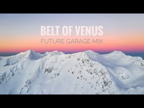 Belt Of Venus Chill Future Garage Mix Bonus Track 