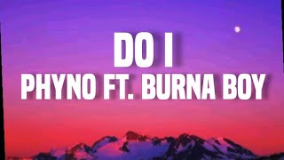 Phyno ft. Burna boy - Do i (remix) - (lyrics)