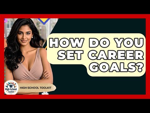 What Are Some Career Goals For High School Students