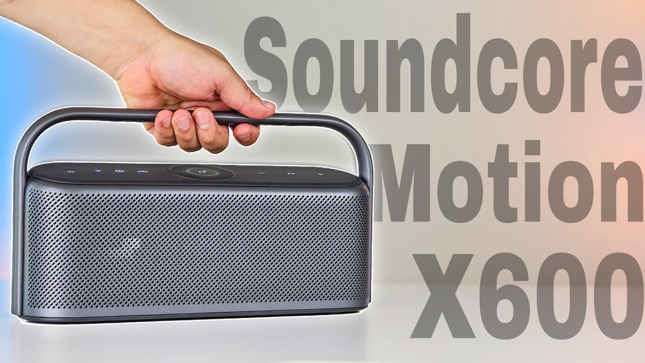 The Soundcore Motion X600 Review - YouTube
