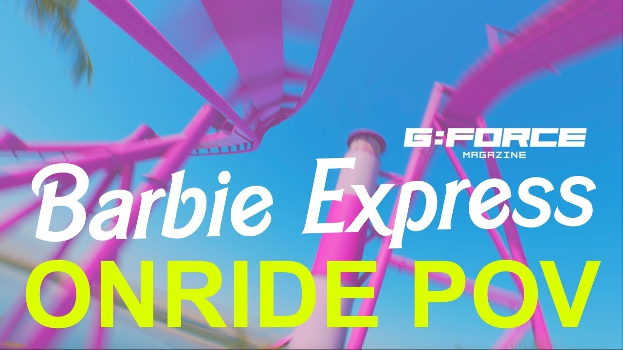 BARBIE EXPRESS (POV) | NoLimits 2 | G:FORCE Magazine