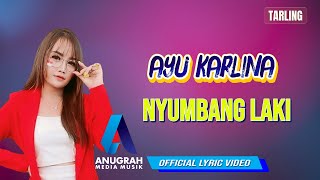 AYU KARLINA - NYUMBANG LAKI (OFFICIAL LYRIC VIDEO)