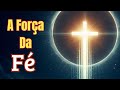 A Força Da Fé