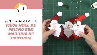 APRENDA A FAZER PAPAI NOEL DE FELTRO SEM MÁQUINA DE COSTURA