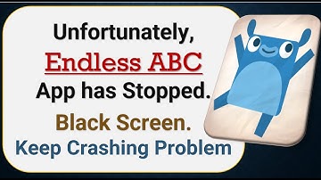 How To Fix Unfortunately, Endless ABC App has stopped | Keeps Crashing Problem in Android