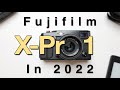 Fujifilm X-Pro1 In 2022 - Updated Review With Samples