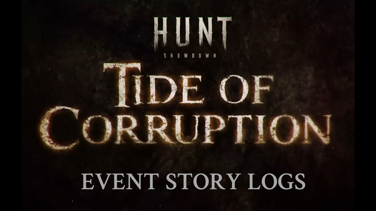 Hunt: Showdown | Tide Of Corruption Event Story logs - YouTube