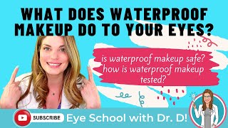 What Does Waterproof Makeup Do To Your Eyes | Is Waterproof Makeup Safe | Eye Doctor Explains
