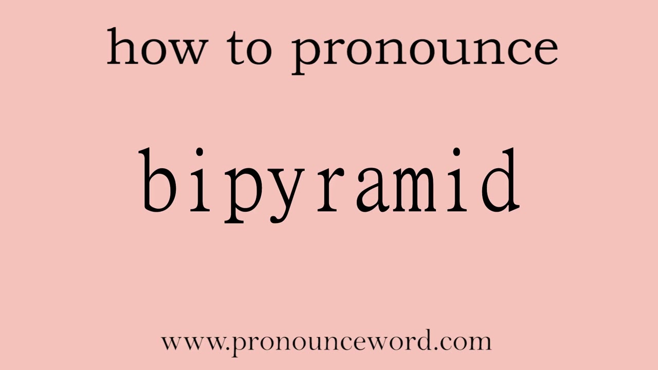 bipyramid: How to pronounce bipyramid in english (correct!).Start with B. Learn from me.
