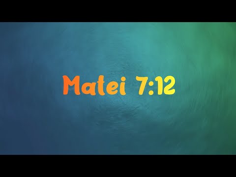 Video: Ce înseamnă Matei 7 12?