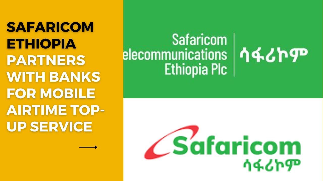 Safaricom Ethiopia partners with banks for mobile airtime top-up