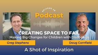 29. The Space To Fail: Making Big Changes for Disabled Children