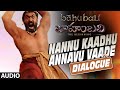 Nannu Kaadhu Annavu Vaade Dialogue Baahubali Dialogue Telugu Rana Daggubati Bahubali