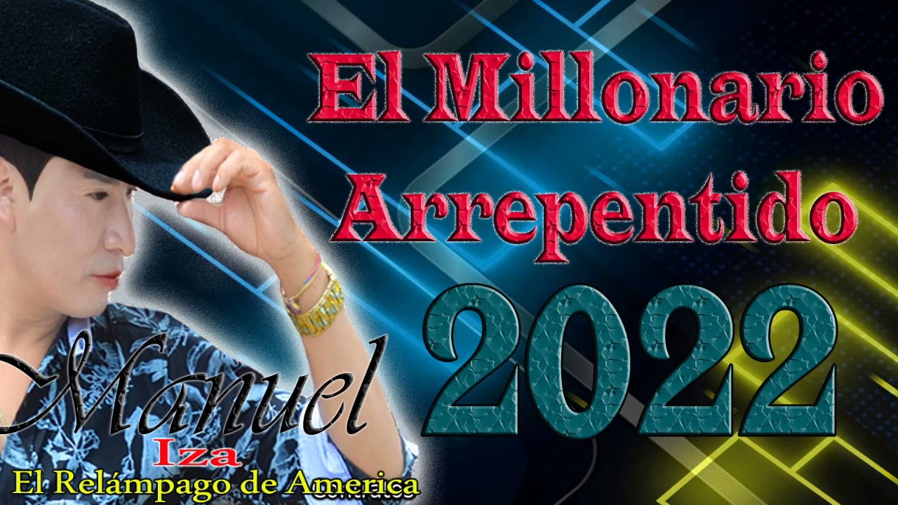 Watch MANUEL IZA - MILLONARIO ARREPENTIDO - 2022 on YouTube Watch MANUEL IZA - MILLONARIO ARREPENTIDO - 2022 on YouTube