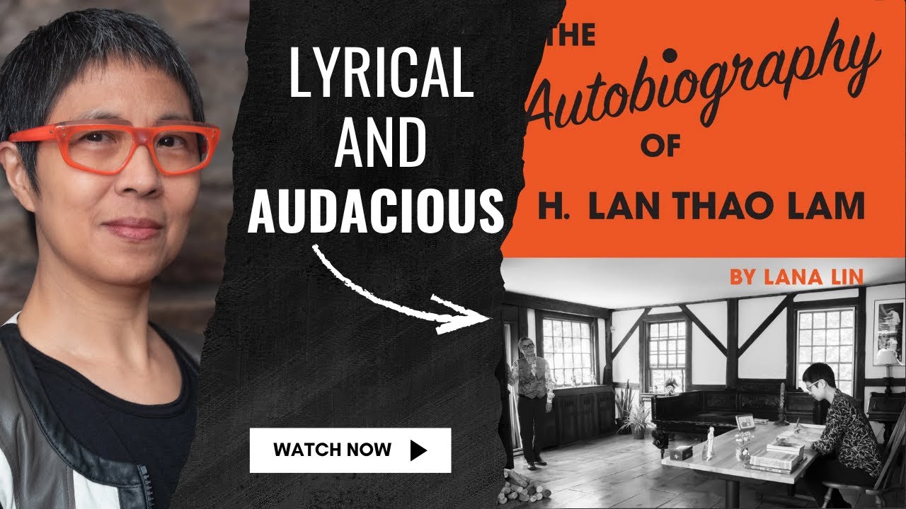 Lana Lin's LYRICAL and AUDACIOUS new book: The Autobiography of H. Lan Thao Lam