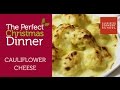 Perfect Christmas Dinner - Cauliflower Cheese