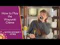 How To Play The Wayunki Chime 
