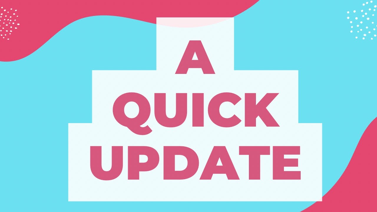 A quick update - YouTube